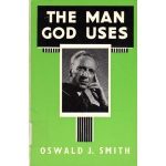 The Man God Uses by Oswald J. Smith