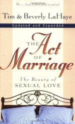 The Act of Marriage: The Beauty of Sexual Love by Tim LaHaye & Beverly LaHaye