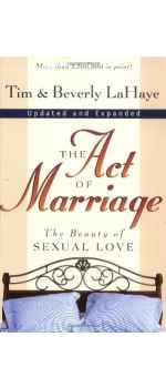 The Act of Marriage: The Beauty of Sexual Love by Tim LaHaye & Beverly LaHaye