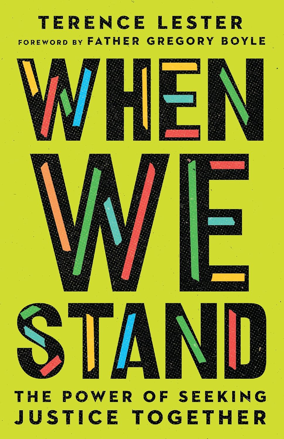When We Stand: The Power of Seeking Justice Together by Terence Lester & Father Gregory Boyle