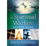 The Spiritual Warfare Answer Book: Equipping Christians For Daily Spiritual Battles (Answer Book Series) by Dr. David Jeremiah