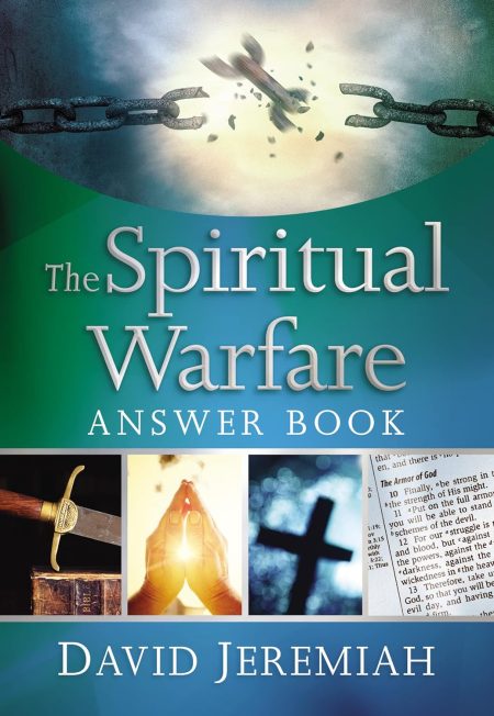 The Spiritual Warfare Answer Book: Equipping Christians For Daily Spiritual Battles (Answer Book Series) by Dr. David Jeremiah