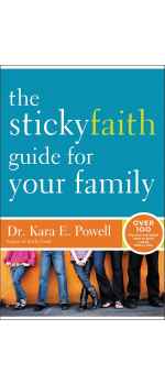 The Sticky Faith Guide for Your Family: Over 100 Practical and Tested Ideas to Build Lasting Faith in Kids by Kara Powell