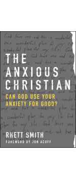 The Anxious Christian: Can God Use Your Anxiety for Good? by Rhett Smith