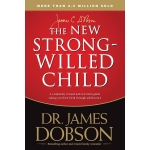 The New Strong-Willed Child  by James C. Dobson