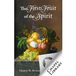 The First Fruit of the Spirit by Charles H. Spurgeon