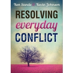 Resolving Everyday Conflict by Ken Sande & Kevin Johnson