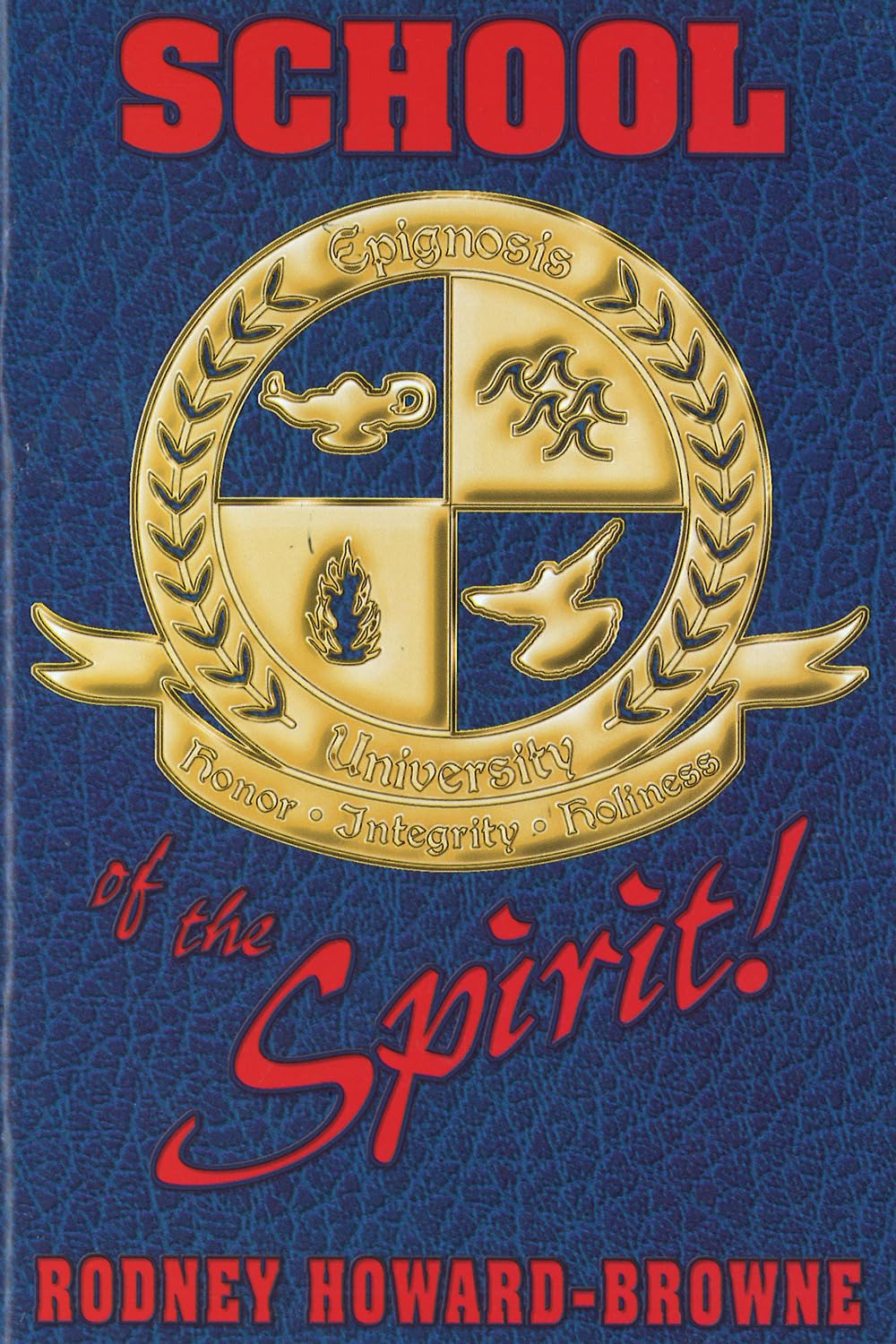 School of the Spirit by Rodney Howard-Browne
