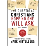 The Questions Christians Hope No One Will Ask: (With Answers) by Mark Mittelberg