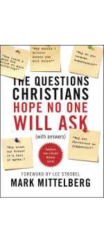 The Questions Christians Hope No One Will Ask: (With Answers) by Mark Mittelberg