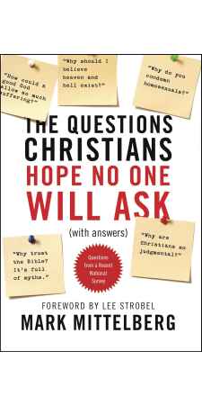 The Questions Christians Hope No One Will Ask: (With Answers) by Mark Mittelberg