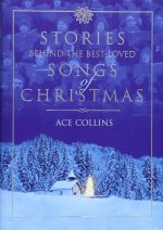 Stories Behind the Best-Loved Songs of Christmas by Ace Collins