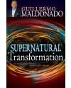 Supernatural Transformation: Change Your Heart into God's Heart by Guillermo Maldonado
