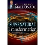 Supernatural Transformation: Change Your Heart into God's Heart by Guillermo Maldonado