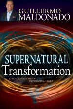 Supernatural Transformation: Change Your Heart into God's Heart by Guillermo Maldonado
