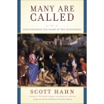 Many Are Called, Rediscovering the Glory of the Priesthood by Scott Hahn
