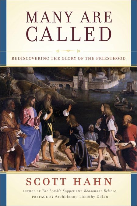 Many Are Called, Rediscovering the Glory of the Priesthood by Scott Hahn