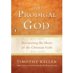 The Prodigal God: Recovering the Heart of the Christian Faith by Timothy Keller