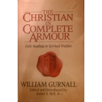 The Christian in Complete Armour: Daily Readings in Spiritual Warfare by William Gurnall