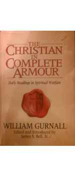 The Christian in Complete Armour: Daily Readings in Spiritual Warfare by William Gurnall