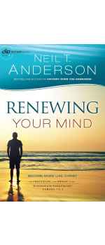 Renewing Your Mind: Become More Like Christ by Neil T. Anderson