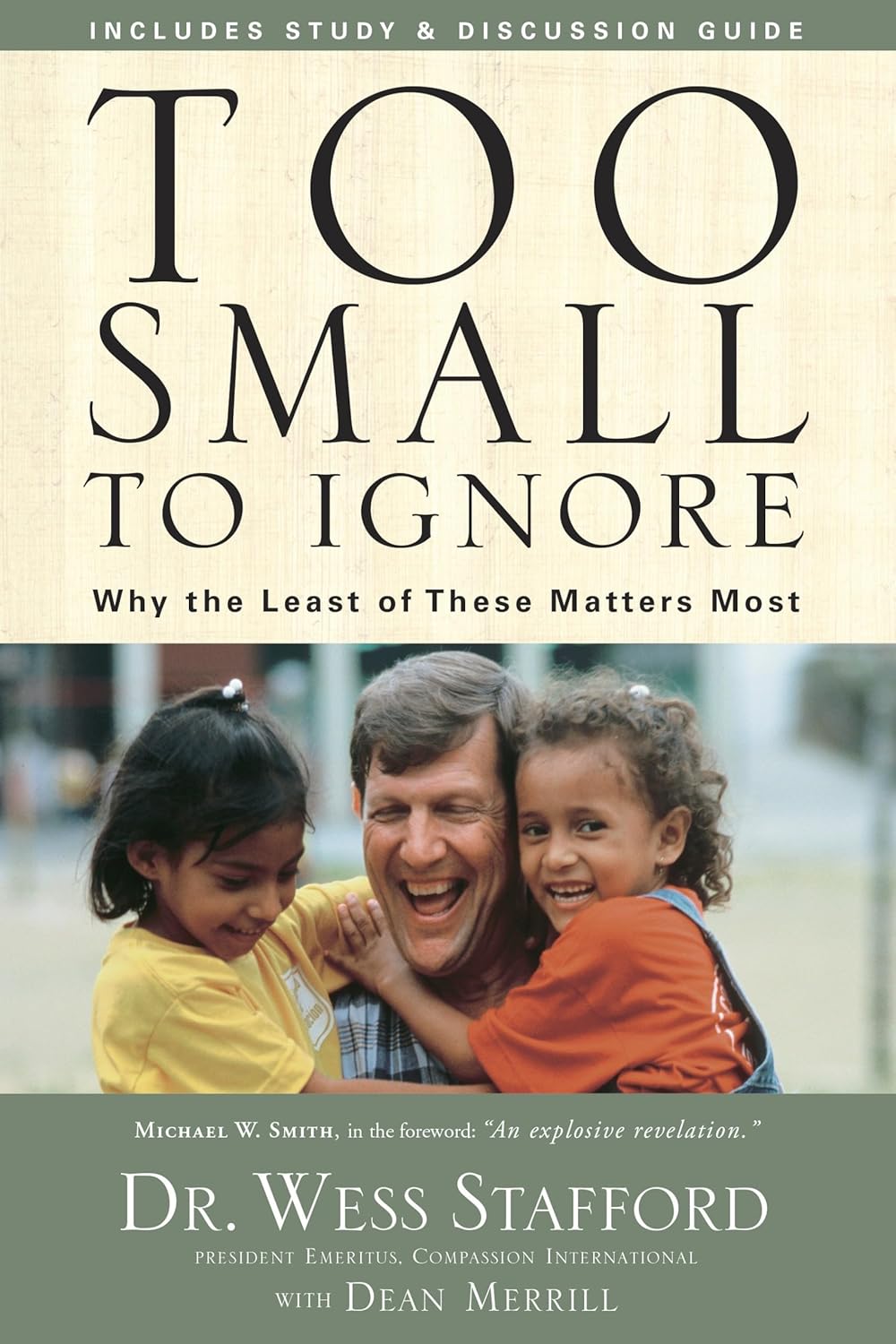 Too Small to Ignore: Why the Least of These Matters Most by Wess Stafford