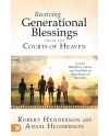 Receiving Generational Blessings from the Courts of Heaven: Cancel Bloodline Curses and Establish an Inheritance of Blessing by Robert Henderson & Adam Henderson