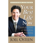 Your Best Life Now (Special 10th Anniversary Edition): 7 Steps to Living at Your Full Potential by Joel Osteen