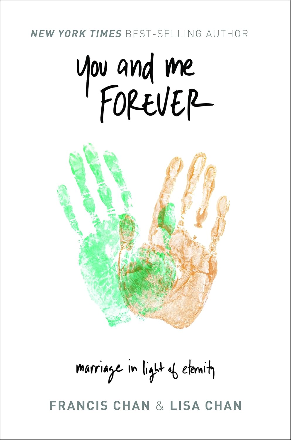 You and Me Forever: Marriage in Light of Eternity by Francis Chan & Lisa Chan