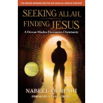Seeking Allah, Finding Jesus: A Devout Muslim Encounters Christianity by Nabeel Qureshi