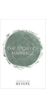The Story of Marriage by John Bevere & Lisa Bevere