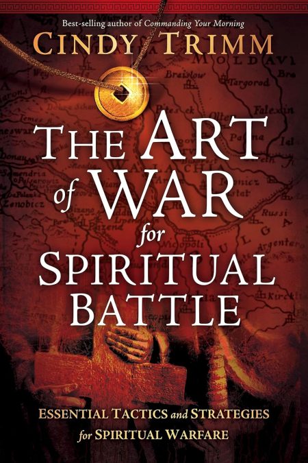 The Art of War for Spiritual Battle: Essential Tactics and Strategies for Spiritual Warfare by Cindy Trimm