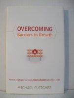 Overcoming Barriers to Growth: Proven Strategies for Taking Your Church to the Next Level by Michael Fletcher - Image 3