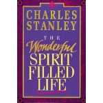 he Wonderful Spirit-Filled Life: Learning to Recognize the Fingerprint of the Holy Spirit by Charles F. Stanley
