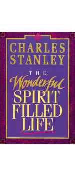 he Wonderful Spirit-Filled Life: Learning to Recognize the Fingerprint of the Holy Spirit by Charles F. Stanley