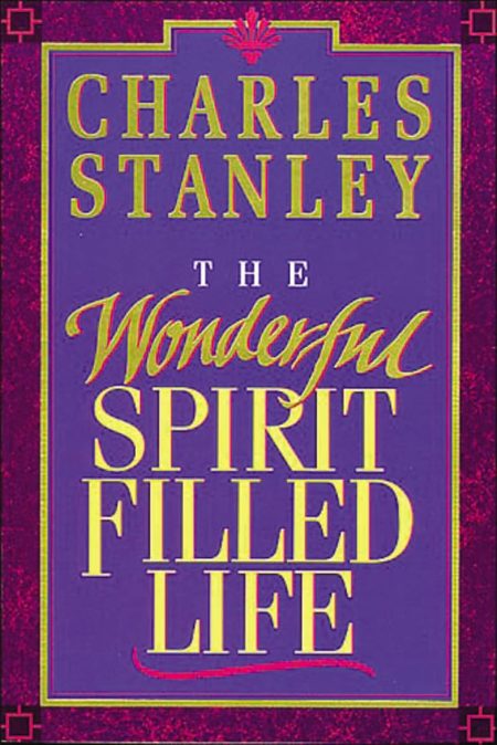 he Wonderful Spirit-Filled Life: Learning to Recognize the Fingerprint of the Holy Spirit by Charles F. Stanley
