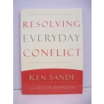 Resolving Everyday Conflict by Ken Sande & Kevin Johnson