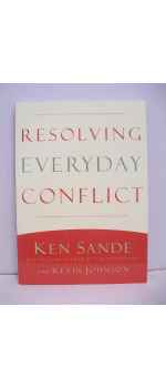 Resolving Everyday Conflict by Ken Sande & Kevin Johnson