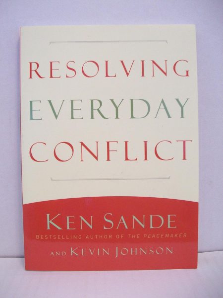 Resolving Everyday Conflict by Ken Sande & Kevin Johnson