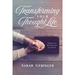 Transforming Your Thought Life: Christian Meditation in Focus by Sarah Geringer