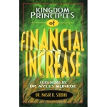 Kingdom Principles Of Financial Increase by Dr. Nasir K. Siddiki