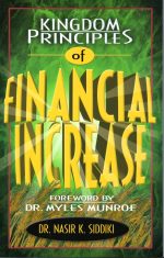 Kingdom Principles Of Financial Increase by Dr. Nasir K. Siddiki