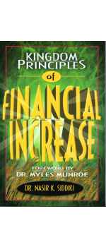 Kingdom Principles Of Financial Increase by Dr. Nasir K. Siddiki