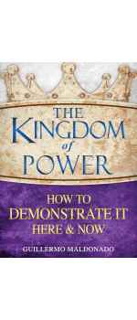The Kingdom of Power: How to Demonstrate It Here and Now by Guillermo Maldonado The Kingdom of Power: How to Demonstrate It Here and Now by Guillermo Maldonado
