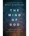 The Mind of God: How His Wisdom Can Transform Our World by Bill Johnson