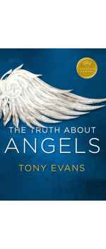 The Truth About Angels (Kingdom Agenda Series) by Tony Evans