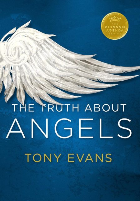 The Truth About Angels (Kingdom Agenda Series) by Tony Evans