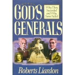 God's Generals, Why They Succeeded and Why Some Failed by Roberts Liardon
