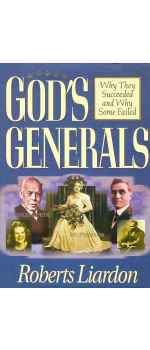 God's Generals, Why They Succeeded and Why Some Failed by Roberts Liardon