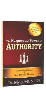 The Purpose and Power of Authority: Discovering the Power of Your Personal Domain by Myles Munroe